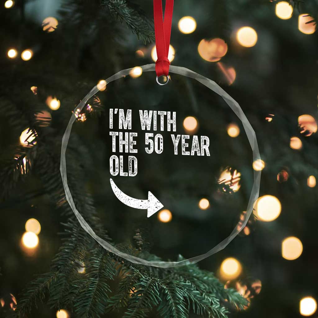 I'm With The 50 Year Old Matching Crystal Glass Ornament Turning 50 Funny 50th Birthday TS11 Print Your Wear