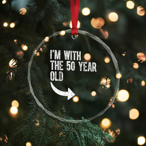 I'm With The 50 Year Old Matching Crystal Glass Ornament Turning 50 Funny 50th Birthday TS11 Print Your Wear