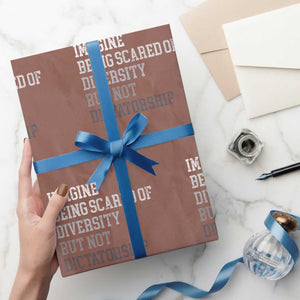 Imagine Being Scared Of Diversity But Not Dictatorship Wrapping Paper Roll Retro Vintage TS10 Mocha Print Your Wear