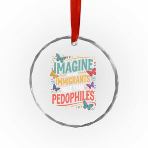 Imagine Hating Immigrants More Than Pedophiles Crystal Glass Ornament TS11 Print Your Wear