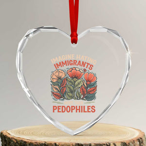 Imagine Hating Immigrants More Than Pedophiles Heart Crystal Glass Ornament Political Satire Retro Floral TS11 Transparent Glass 3'' Heart Print Your Wear