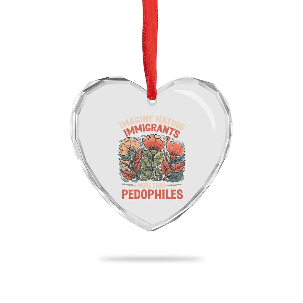 Imagine Hating Immigrants More Than Pedophiles Heart Crystal Glass Ornament Political Satire Retro Floral TS11 Print Your Wear