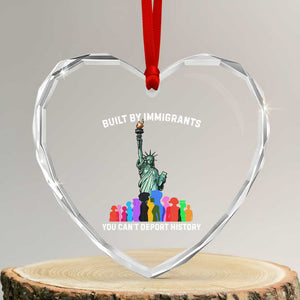 Immigrant Rights Heart Crystal Glass Ornament Built by Immigrants You Can Not Deport History TS14 Transparent Glass 3'' Heart Print Your Wear