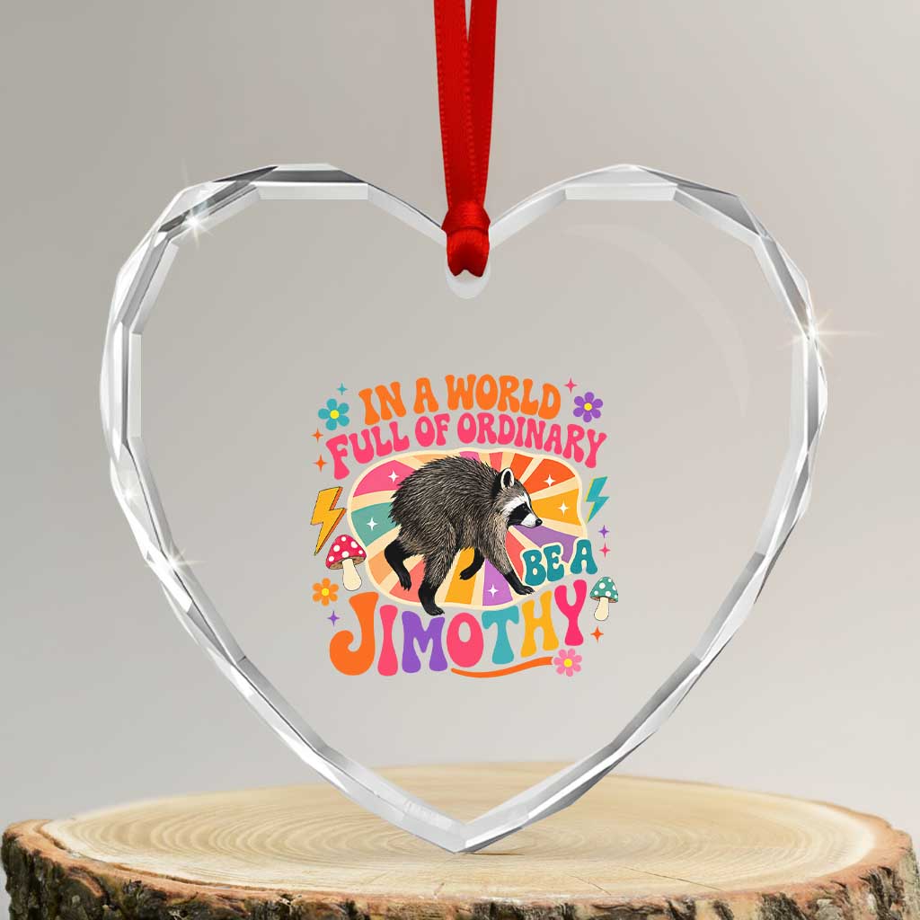 In A World Full Of Ordinary Be A Jimothy Psychedelic Style Heart Crystal Glass Ornament Retro Groovy Seattle Raccoon Legend Graphic TS02 Transparent Glass 3'' Heart Print Your Wear