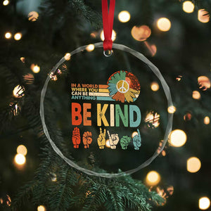 In A World Where You Can Be Anything Be Kind Crystal Glass Ornament Sign Language Retro Peace Sign TS11 Print Your Wear