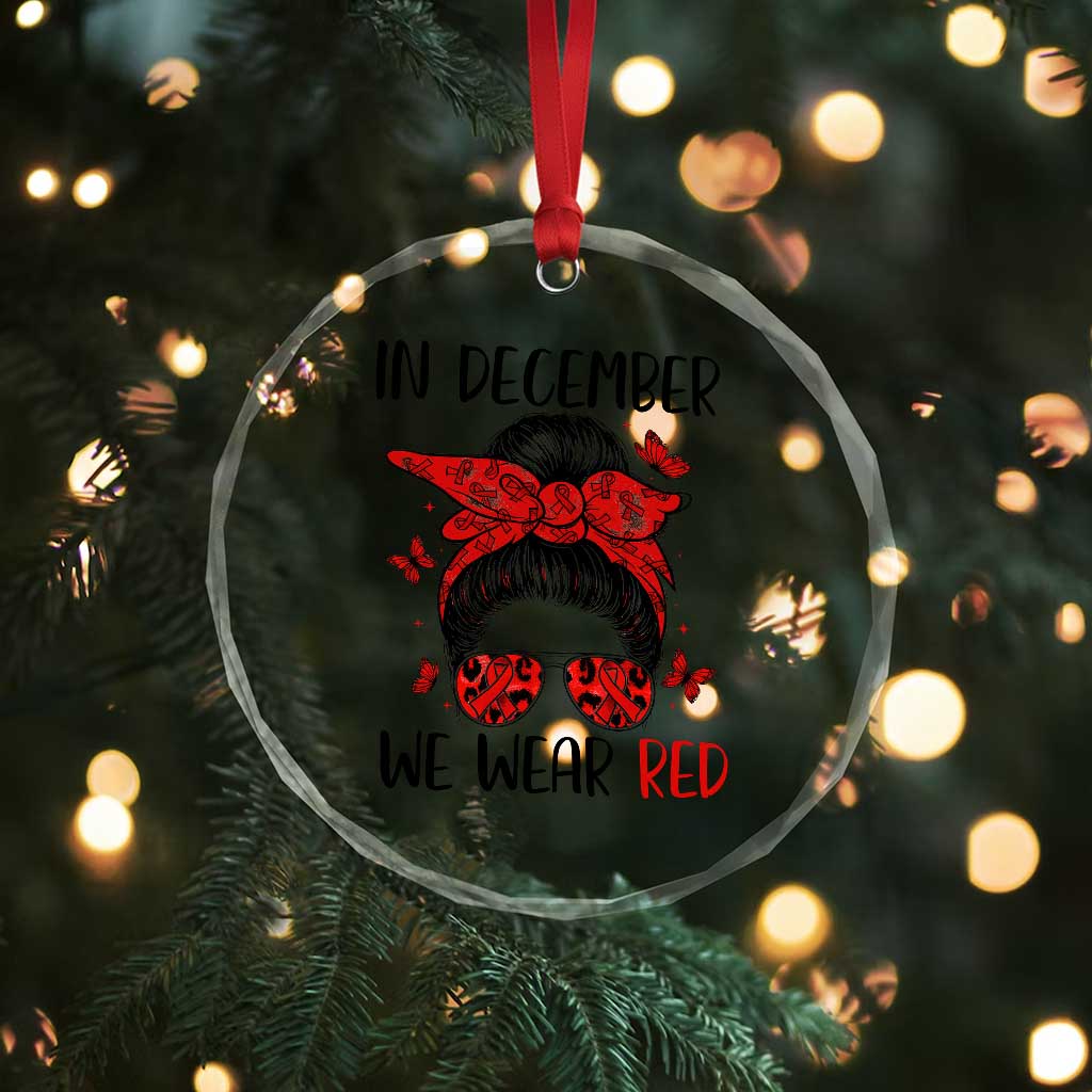 In December We Wear Red Crystal Glass Ornament HIV Awareness Empowered Woman Gift TS12 Print Your Wear