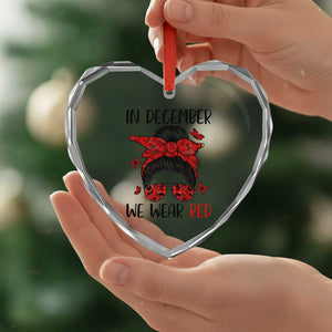 In December We Wear Red Heart Crystal Glass Ornament HIV Awareness Empowered Woman Gift TS12 Print Your Wear