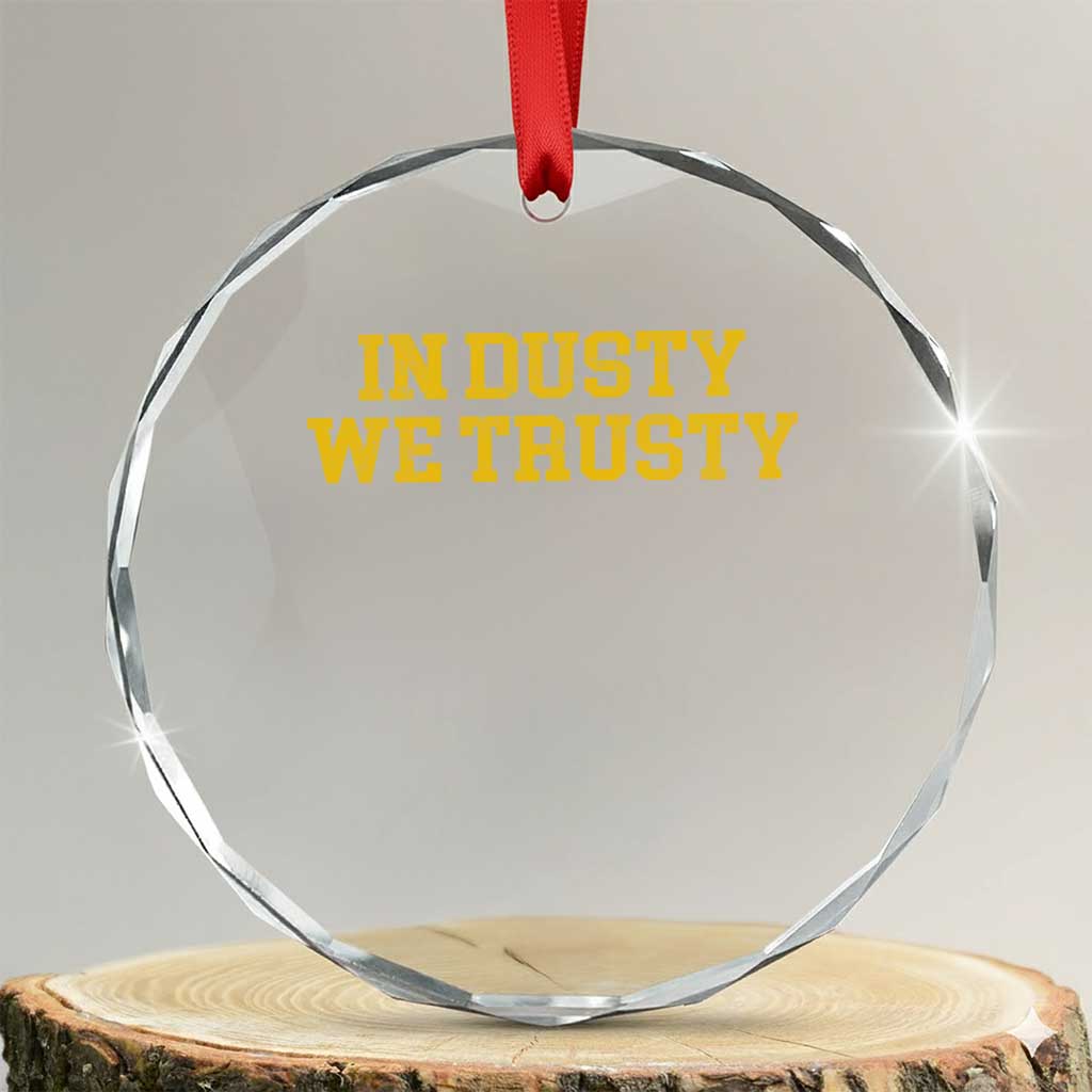 In Dusty We Trusty Crystal Glass Ornament Michigan State Basketball Quote TS11 Transparent Glass 3'' Circle Print Your Wear