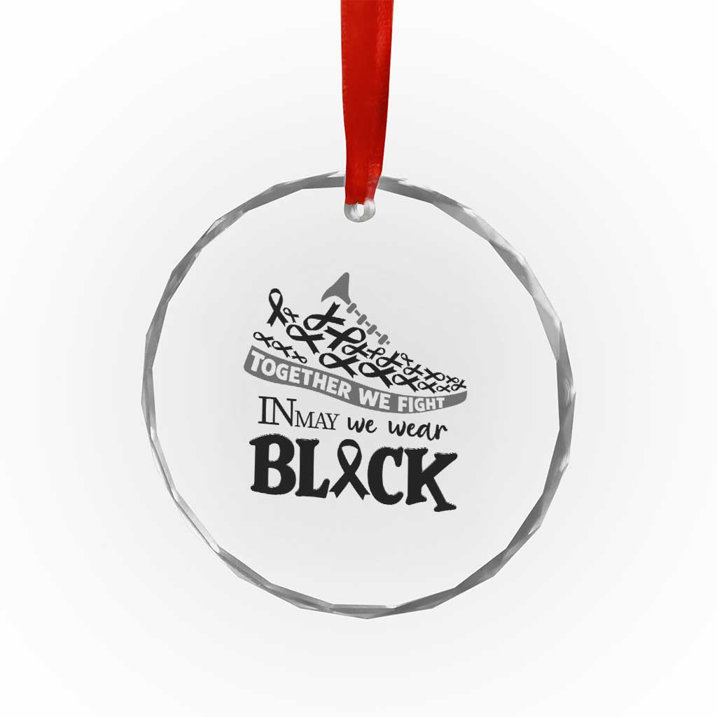 In May We Wear Black Crystal Glass Ornament Melanoma Support Family Gift TS12 Print Your Wear