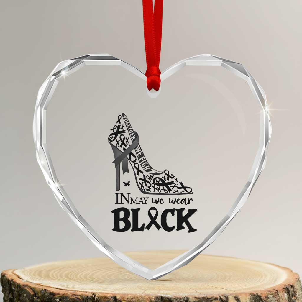 In May We Wear Black Heart Crystal Glass Ornament Skin Cancer Support Gift For Her TS12 Transparent Glass 3'' Heart Print Your Wear