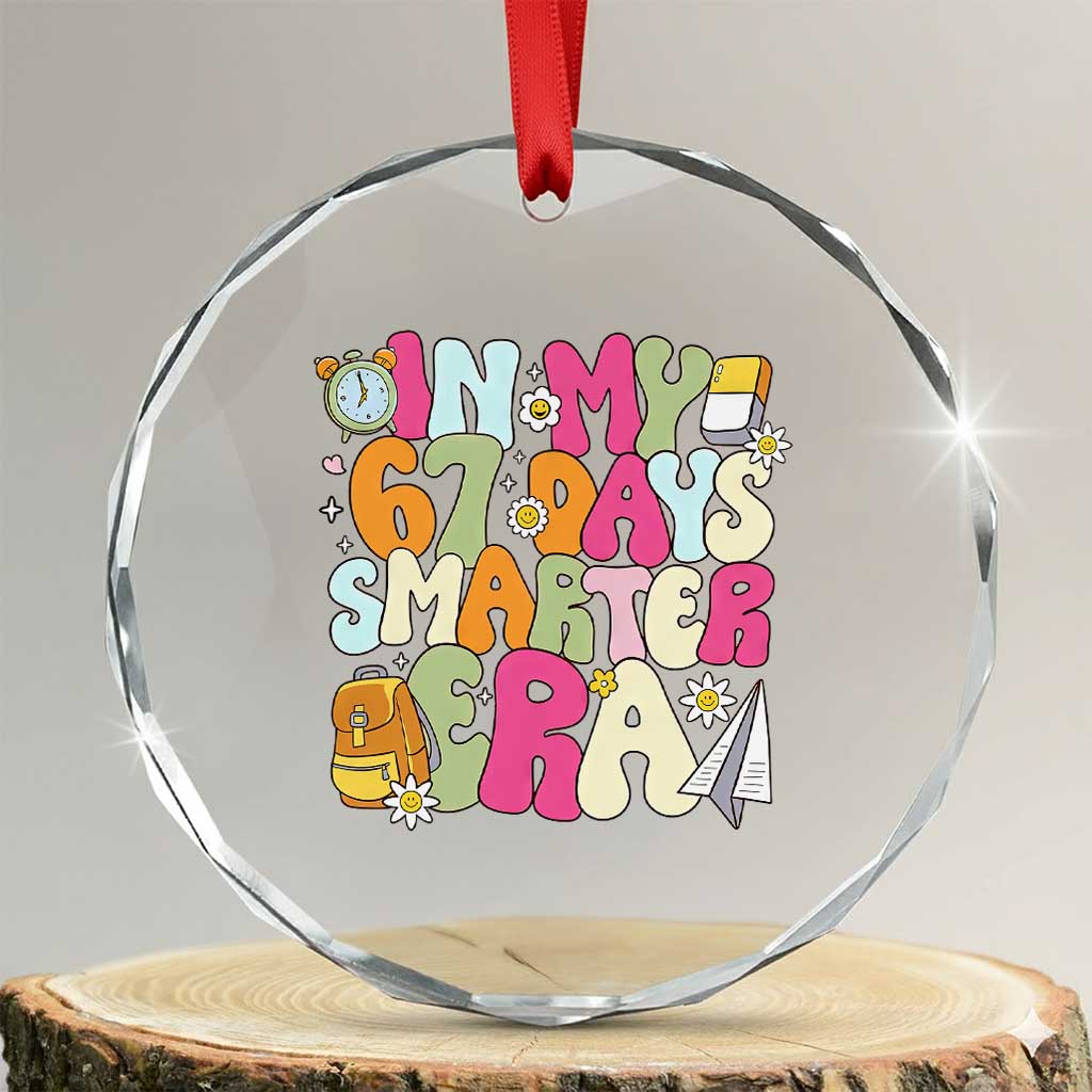 In My 67 Days Smarter Era Crystal Glass Ornament Cute Retro 6 7 Days of School Six Seven Meme TS02 Transparent Glass 3'' Circle Print Your Wear