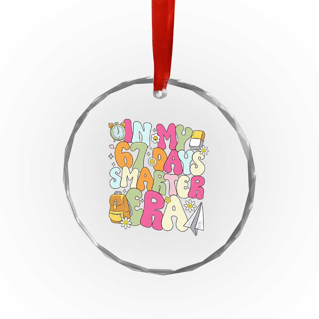 In My 67 Days Smarter Era Crystal Glass Ornament Cute Retro 6 7 Days of School Six Seven Meme TS02 Print Your Wear