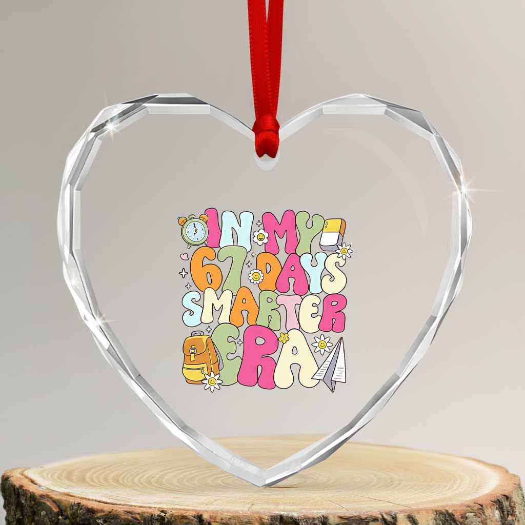 In My 67 Days Smarter Era Heart Crystal Glass Ornament Cute Retro 6 7 Days of School Six Seven Meme TS02 Transparent Glass 3'' Heart Print Your Wear