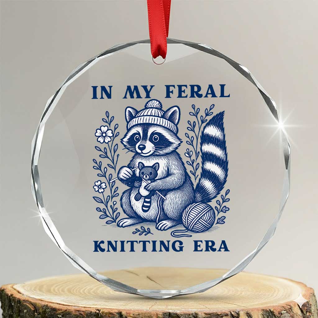 In My Feral Knitting Era Crystal Glass Ornament Raccoon Yarn Lover TS12 Transparent Glass 3'' Circle Print Your Wear