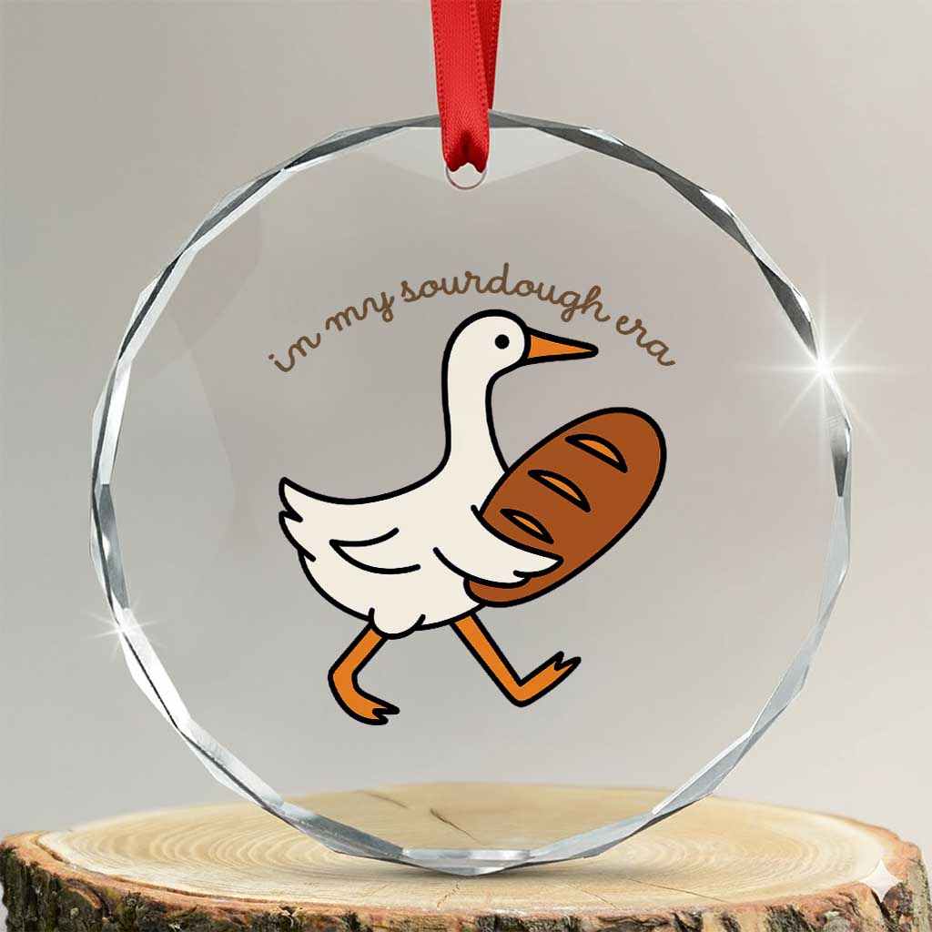 In My Sourdough Era Crystal Glass Ornament Funny Silly Goose Sourdough TS14 Transparent Glass 3'' Circle Print Your Wear