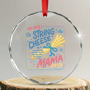 In My String Cheese Mama Era Crystal Glass Ornament Funny Mom Life Coquette Bow TS11 Transparent Glass 3'' Circle Print Your Wear