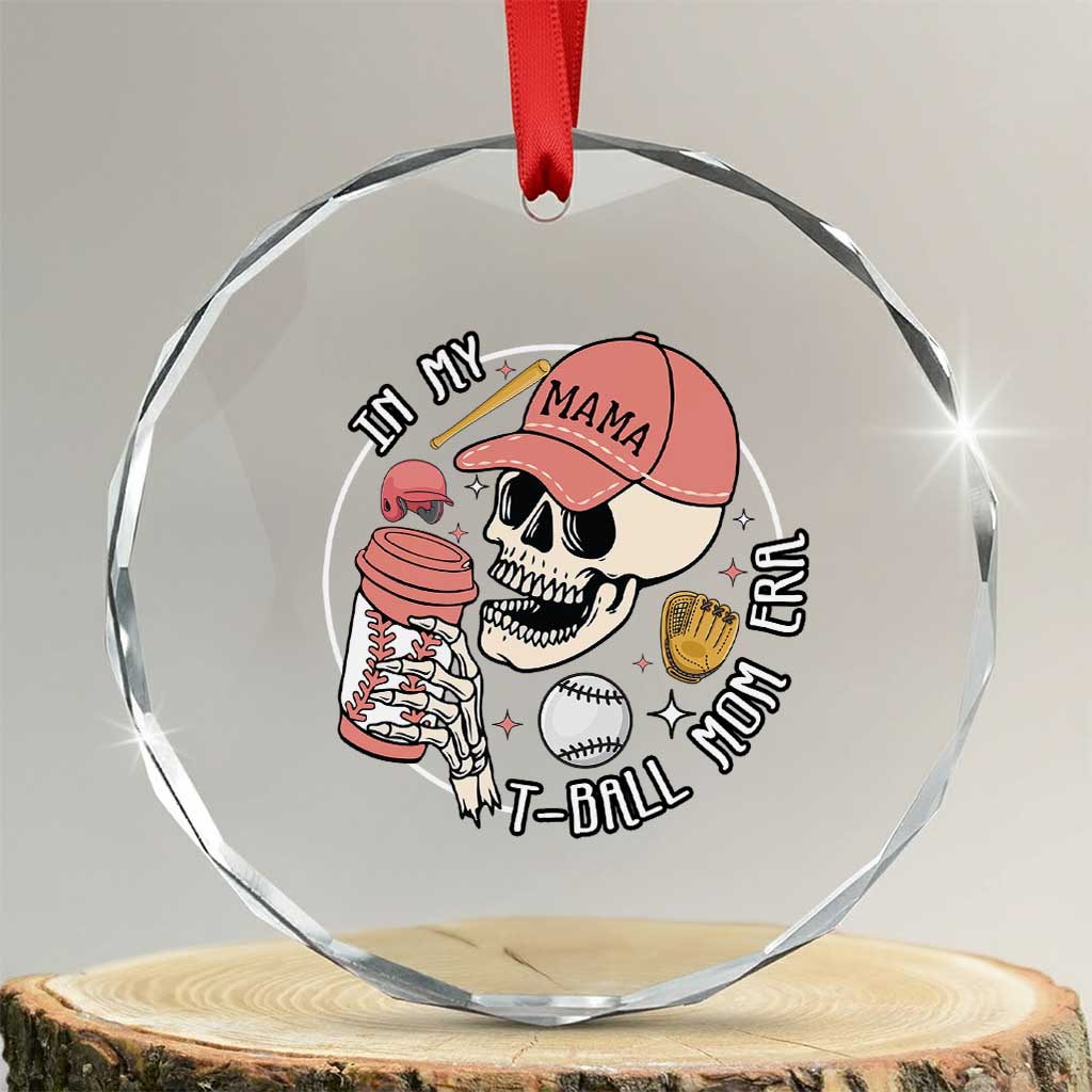 In My T-Ball Mom Era Skeleton Crystal Glass Ornament Baseball Mother's Day TS02 Transparent Glass 3'' Circle Print Your Wear