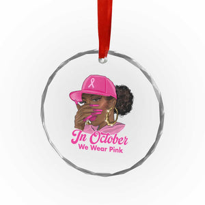 In October We Wear Pink Crystal Glass Ornament Black Women Breast Cancer Awareness TS11 Print Your Wear