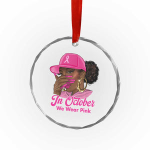 In October We Wear Pink Crystal Glass Ornament Black Women Breast Cancer Awareness TS11 Print Your Wear