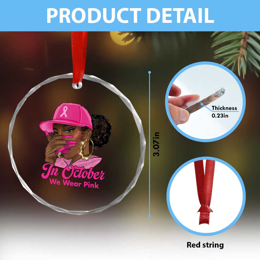 In October We Wear Pink Crystal Glass Ornament Black Women Breast Cancer Awareness TS11 Print Your Wear