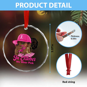 In October We Wear Pink Crystal Glass Ornament Black Women Breast Cancer Awareness TS11 Print Your Wear