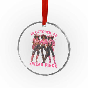 In October We Wear Pink Crystal Glass Ornament Breast Cancer Awareness Month Cowgirl Pink Ribbon TS10 Print Your Wear