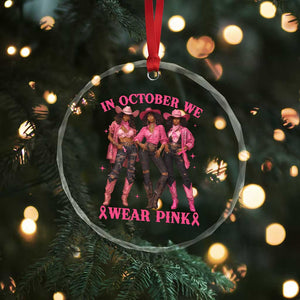 In October We Wear Pink Crystal Glass Ornament Breast Cancer Awareness Month Cowgirl Pink Ribbon TS10 Print Your Wear
