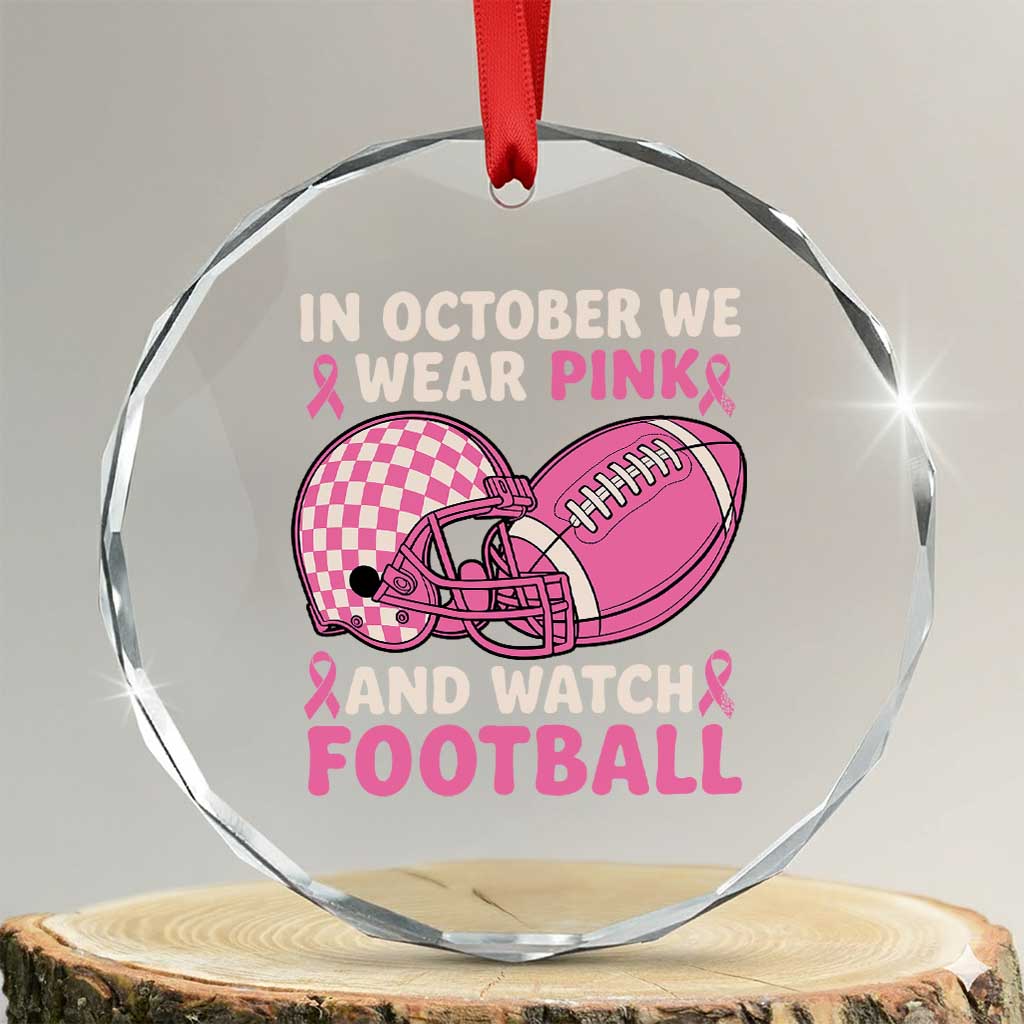 In October We Wear Pink Football Breast Cancer Awareness Crystal Glass Ornament Pink Ribbon Checkered Game Day TS10 Transparent Glass 3'' Circle Print Your Wear