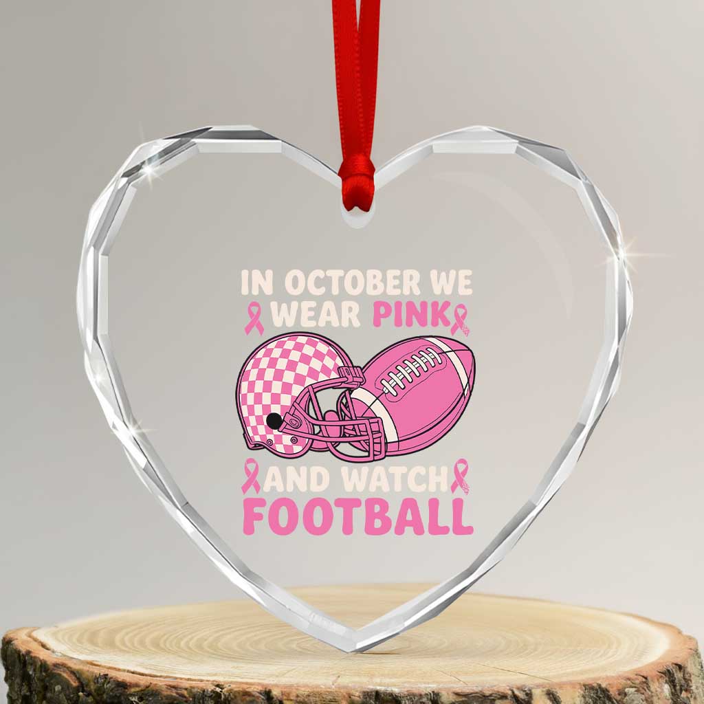 In October We Wear Pink Football Breast Cancer Awareness Heart Crystal Glass Ornament Pink Ribbon Checkered Game Day TS10 Transparent Glass 3'' Heart Print Your Wear