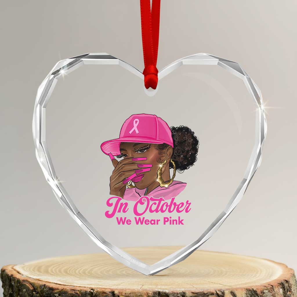 In October We Wear Pink Heart Crystal Glass Ornament Black Women Breast Cancer Awareness TS11 Transparent Glass 3'' Heart Print Your Wear