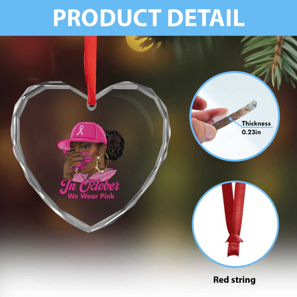 In October We Wear Pink Heart Crystal Glass Ornament Black Women Breast Cancer Awareness TS11 Print Your Wear