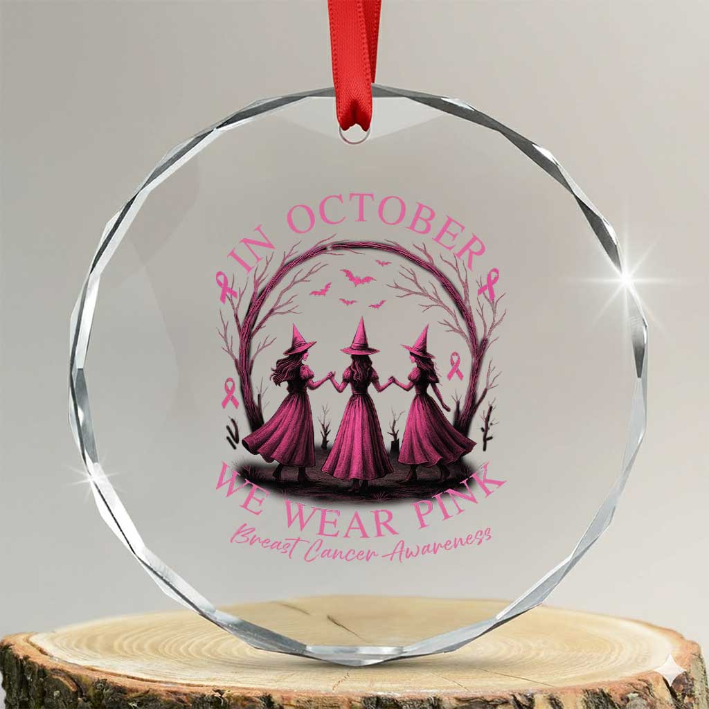 In October We Wear Pink Witches Crystal Glass Ornament Spooky Breast Cancer Witch Halloween Pink Ribbon TS10 Transparent Glass 3'' Circle Print Your Wear