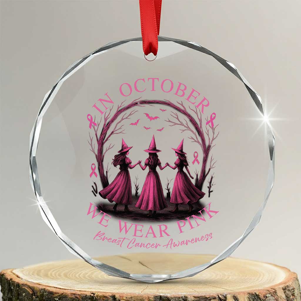 In October We Wear Pink Witches Crystal Glass Ornament Spooky Breast Cancer Witch Halloween Pink Ribbon TS10 Transparent Glass 3'' Circle Print Your Wear