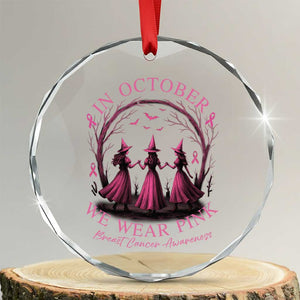 In October We Wear Pink Witches Crystal Glass Ornament Spooky Breast Cancer Witch Halloween Pink Ribbon TS10 Transparent Glass 3'' Circle Print Your Wear