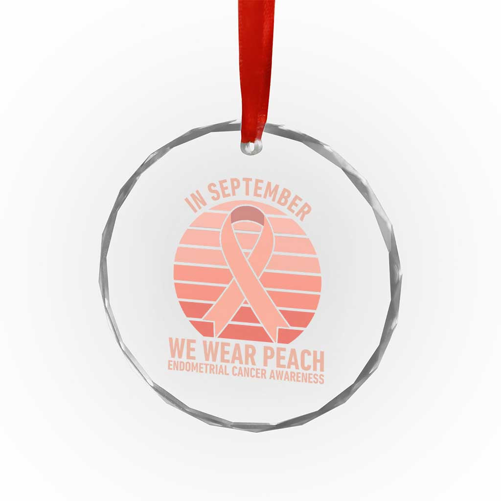 In September We Wear Peach Crystal Glass Ornament Endometrial Cancer Awareness Support
