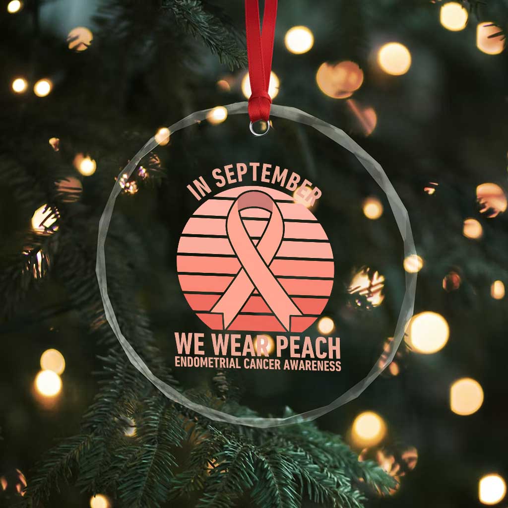 In September We Wear Peach Crystal Glass Ornament Endometrial Cancer Awareness Support