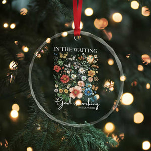In The Waiting God Is Working Crystal Glass Ornament Religious Christian Bible Verse Flower TS11 Print Your Wear