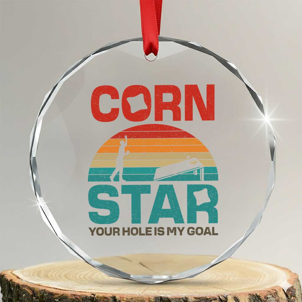 Inappropriate Cornhole Crystal Glass Ornament Retro Funny Adult Humor Cornstar Your Hole Is My Goal TS10 Transparent Glass 3'' Circle Print Your Wear