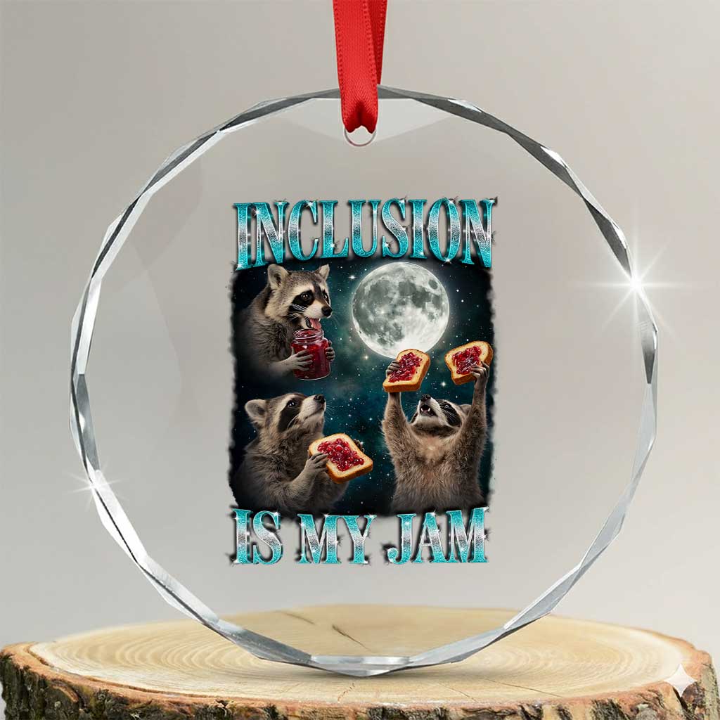 Inclusion Is My Jam Crystal Glass Ornament Raccoon Meme Neurodiversity SPED Teacher Gift TS10 Transparent Glass 3'' Circle Print Your Wear