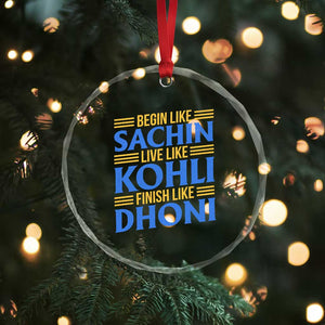 Indian Cricket Crystal Glass Ornament Begin Like Sachin Live Like Kohli Finish Like Dhoni TS10 Print Your Wear
