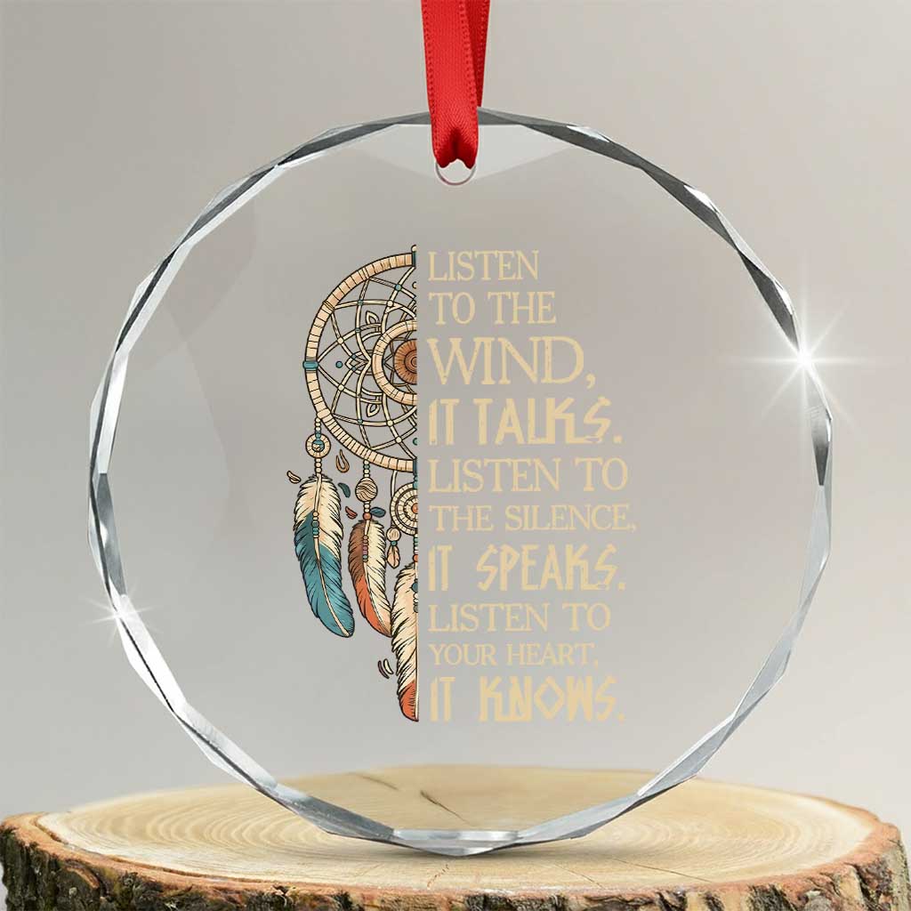 Indigenous Dreamcatcher Tribal Graphic Crystal Glass Ornament Listen To The Wind Listen To The Silence TS12 Transparent Glass 3'' Circle Print Your Wear
