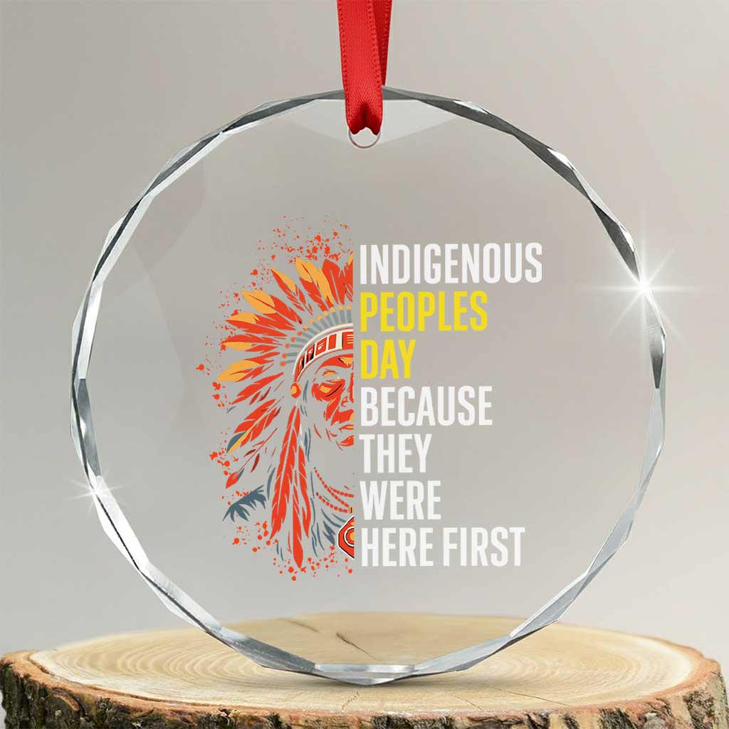 Indigenous Peoples Day Because They Were Here First Crystal Glass Ornament - Print Your Wear