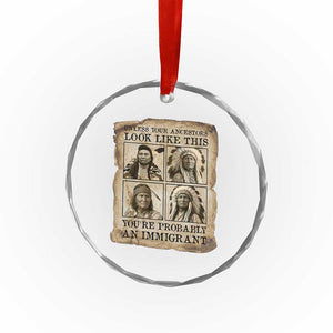 Indigenous Peoples Day Crystal Glass Ornament Unless Your Ancestors Look Like This Youre Immigrant