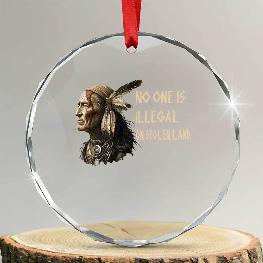 Indigenous Peoples Day Gift Crystal Glass Ornament No One Is Illegal On Stolen Land TS12 Transparent Glass 3'' Circle Print Your Wear