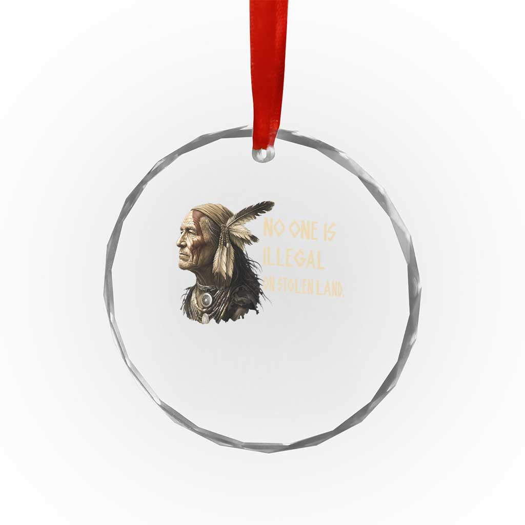Indigenous Peoples Day Gift Crystal Glass Ornament No One Is Illegal On Stolen Land