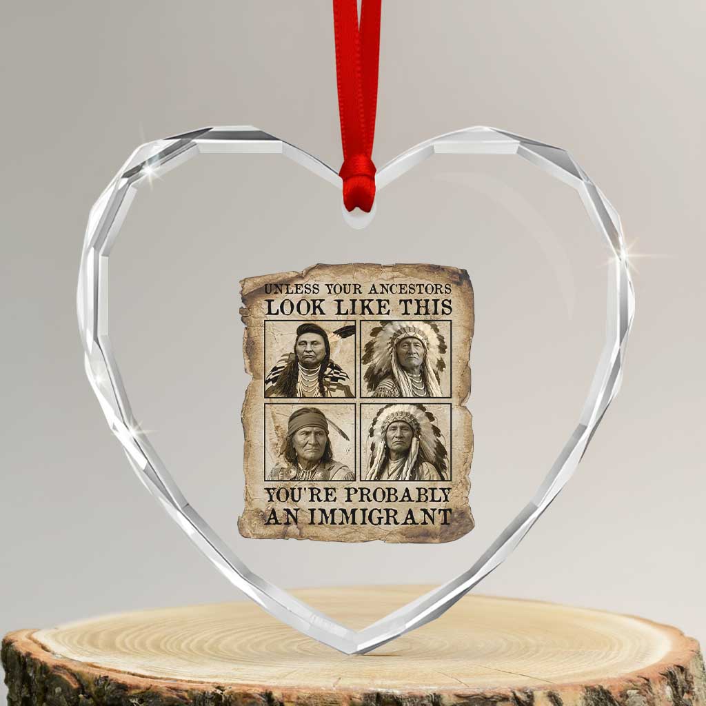 Indigenous Peoples Day Heart Crystal Glass Ornament Unless Your Ancestors Look Like This Youre Immigrant