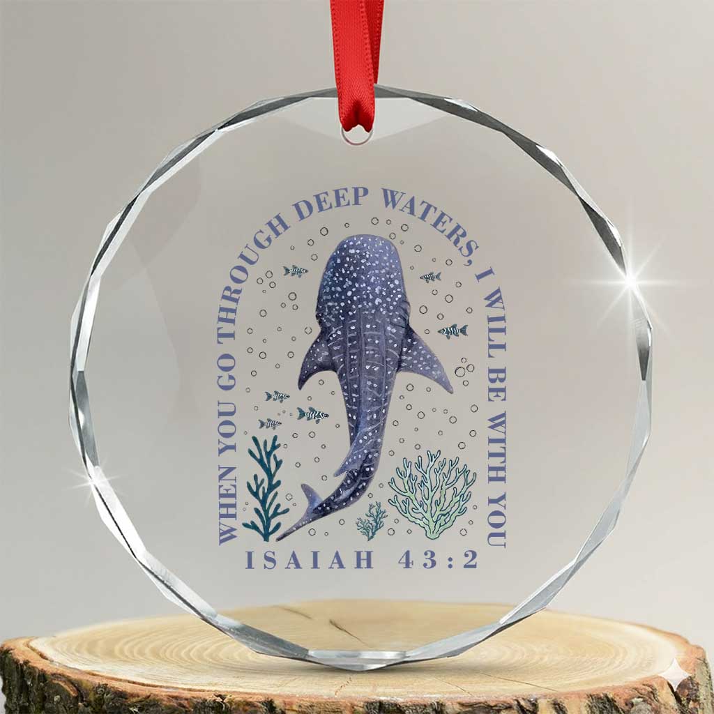Inspirational Christian Bible Verse Isaiah 43:2 Whale Shark Crystal Glass Ornament When You Go Through Deep Waters I Will Be With You TS02 Transparent Glass 3'' Circle Print Your Wear