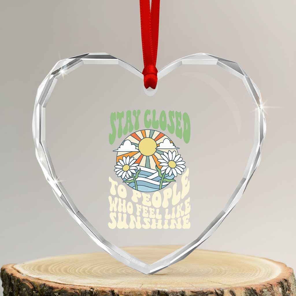Inspirational Quote Heart Crystal Glass Ornament Stay Closed To People Who Feel Like Sunshine Retro Groovy TS02 Transparent Glass 3'' Heart Print Your Wear