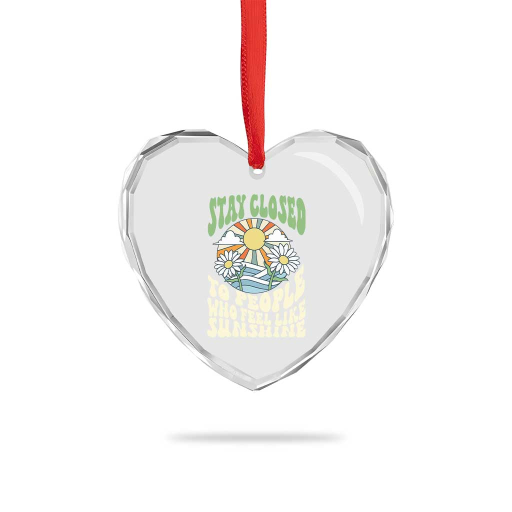 Inspirational Quote Heart Crystal Glass Ornament Stay Closed To People Who Feel Like Sunshine Retro Groovy TS02 Print Your Wear