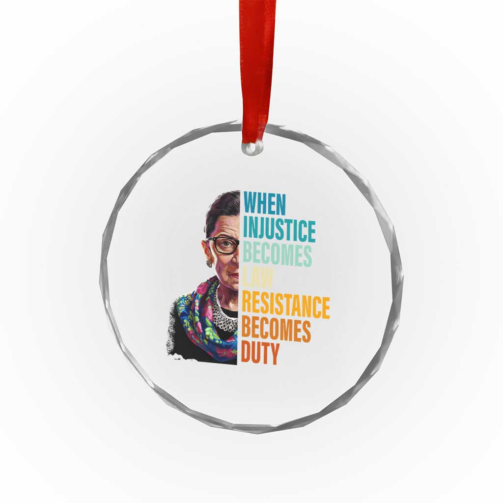 Inspirational RBG Crystal Glass Ornament When Injustice Becomes Law Resistance Becomes Duty TS02 Print Your Wear